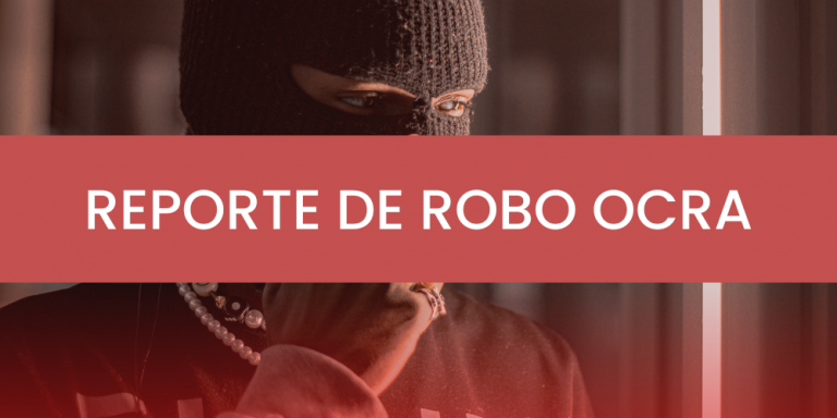 Reporte De ROBO OCRA Ocra M xico